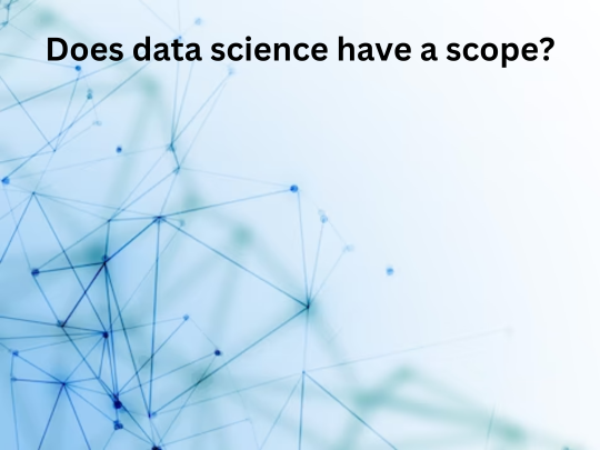 You are currently viewing <strong>Does data science have a scope?</strong>