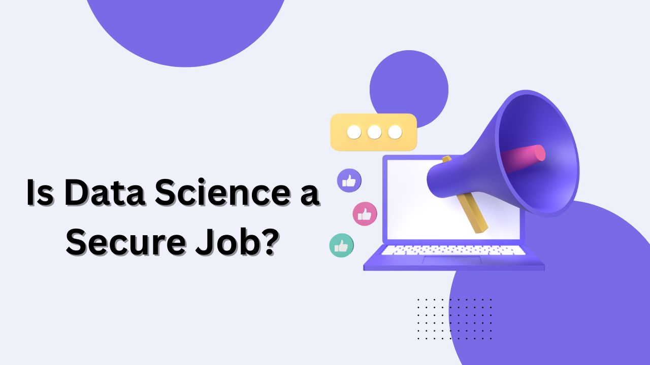Read more about the article <strong>Is</strong> <strong>Data Science a Secure Job?</strong>
