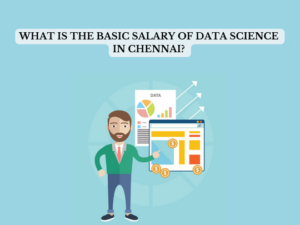 Read more about the article <strong>What is the basic salary of Data Science in Chennai?</strong>