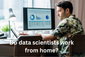 Read more about the article Do data scientists work from home?