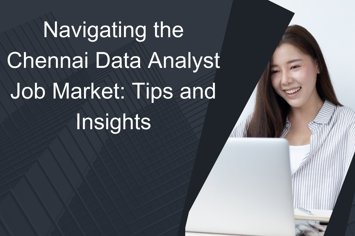 Read more about the article Navigating the Chennai Data Analyst Job Market: Tips and Insights