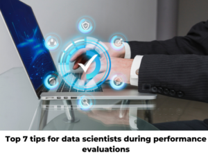 Read more about the article Top 7 tips for data scientists during performance evaluations